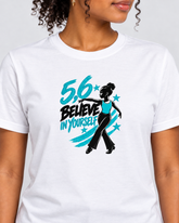 5,6 Believe in Yourself Graphic Tee | Inspirational Dance T-Shirt or Sweatshirt