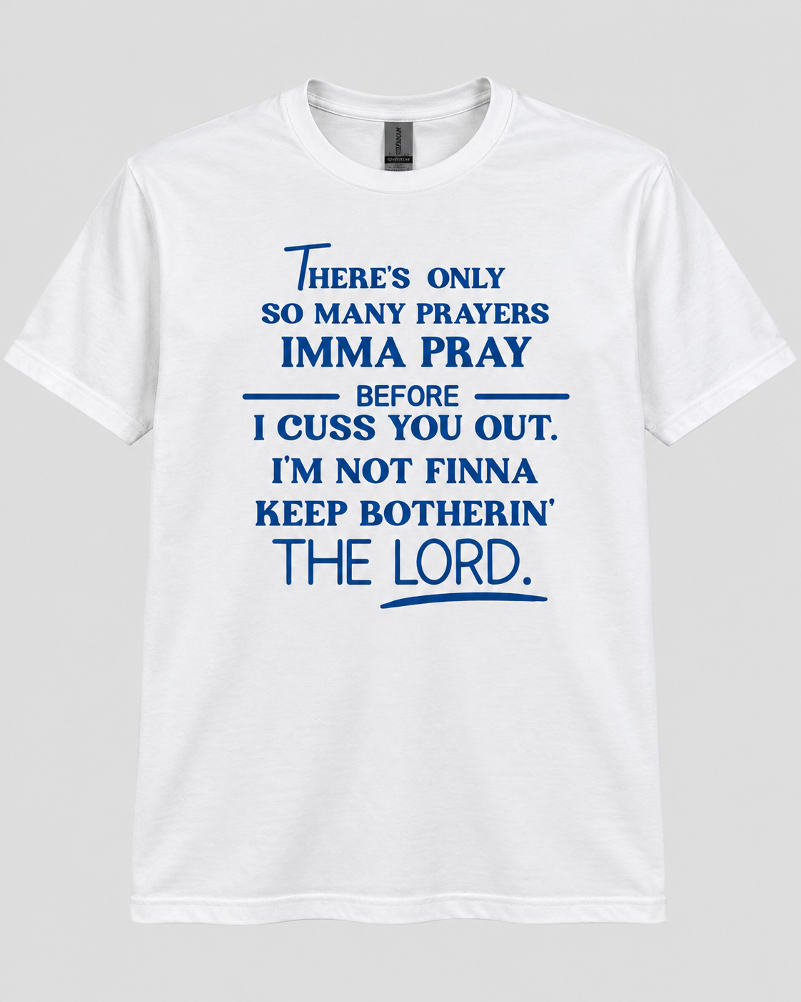 There’s Only So Many Prayers Graphic Tee | Funny Faith & Attitude T-Shirt or Sweatshirt