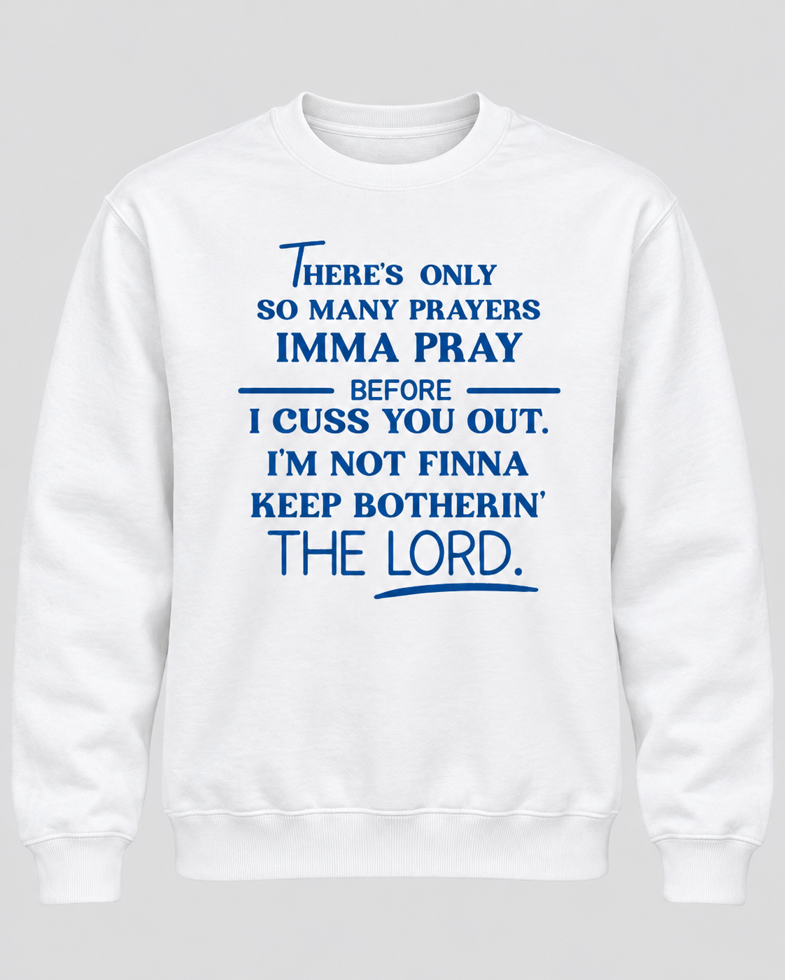 There’s Only So Many Prayers Graphic Tee | Funny Faith & Attitude T-Shirt or Sweatshirt